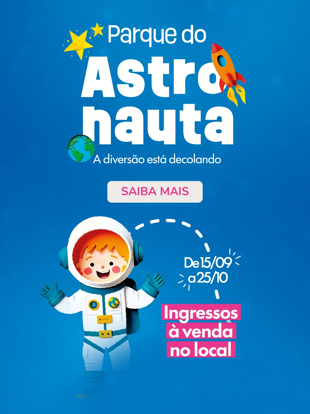Parque do Astronauta. A diversão está decolando. De 15/09 a 25/10. Ingressos à venda no local.